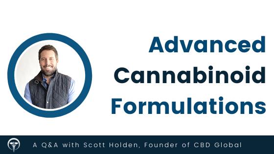 Advanced Cannabinoid Formulations: A Q&A with Scott Holden, Founder of CBD Global